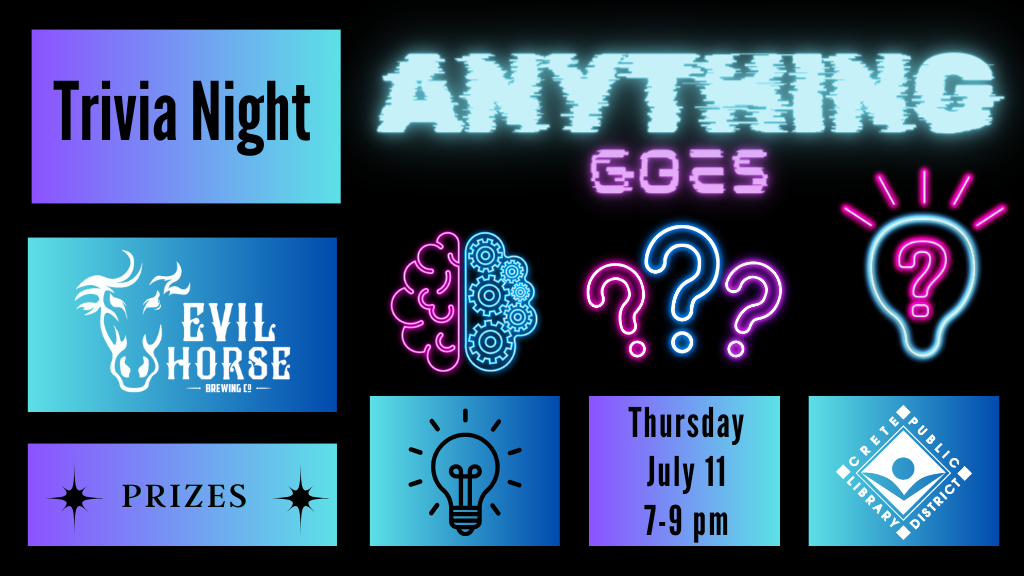 Trivia Night. Anything Goes. Thursday, July 11. 7:00 to 9:00 p.m. Prizes.