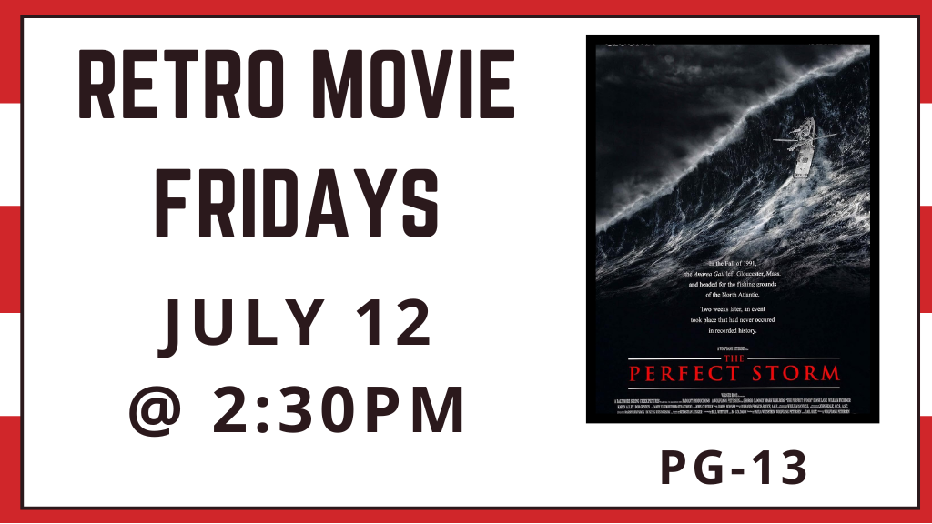 Retro Movie Fridays July 12 at 2:30 p.m. The Perfect Storm rated PG-13.