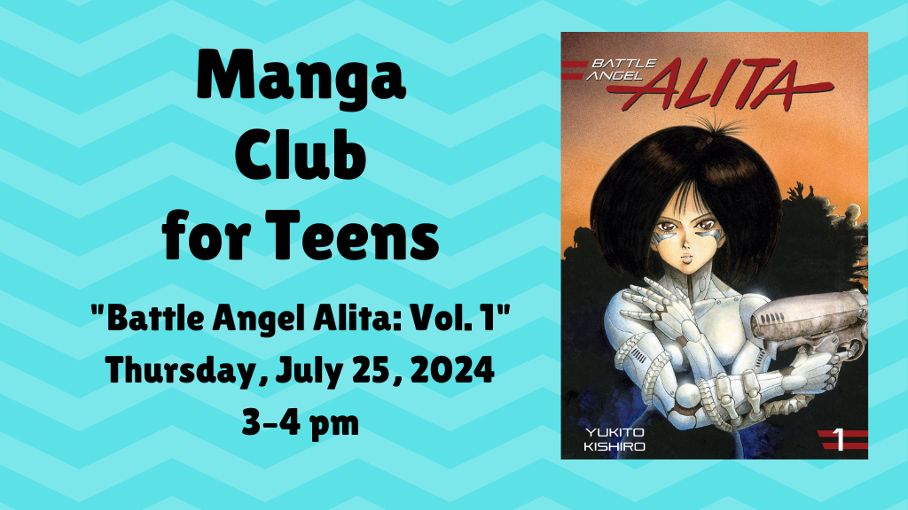 Manga Club for Teens. Battle Angel Alita: Vol. 1. Thursday, July 24, 2024 3-4 p.m.