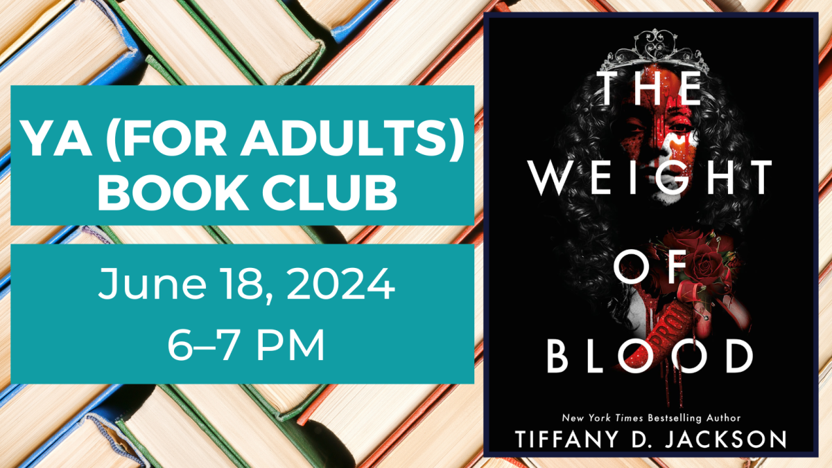 YA (for Adults) Book Club. June 18, 2024 from 6:00 to 7:00 p.m. The Weight of Blood by Tiffany D. Jackson.