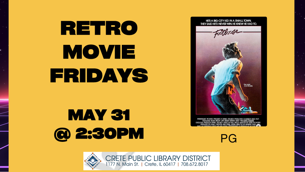 Retro Movie Fridays. May 31 at 2:30 p.m. Footloose. Rated PG.