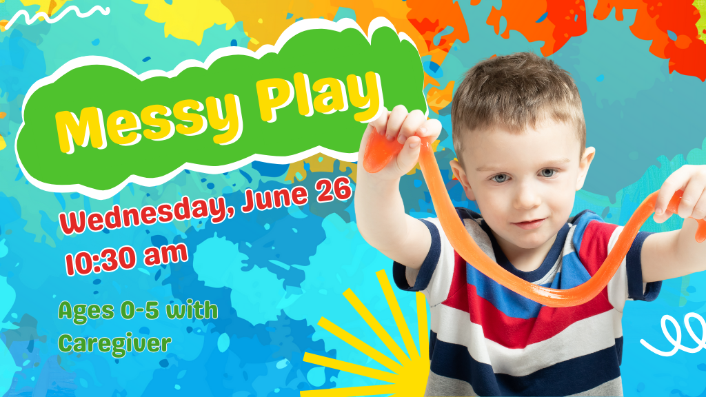 Messy Play, Wednesday, July 26, 10:30 AM, Ages 0-5 with Caregiver