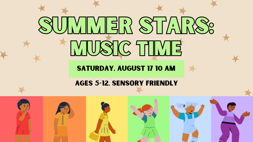 Summer Starts Music Time, Saturday, August 17, 10 AM, Ages 5-12, Sensory Friendly