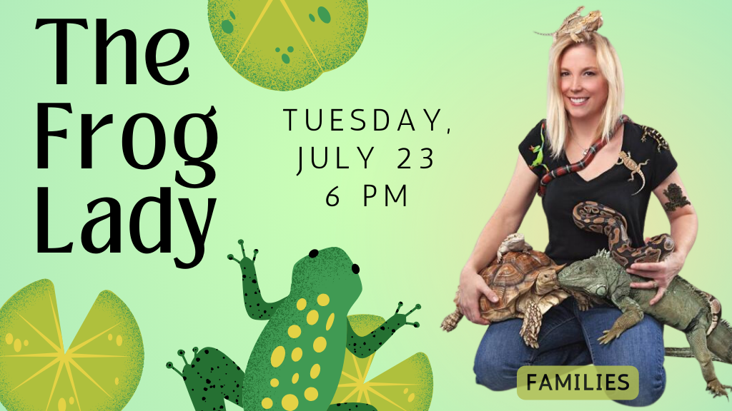 The Frog Lady, Tuesday, July 23, 6 PM, Families