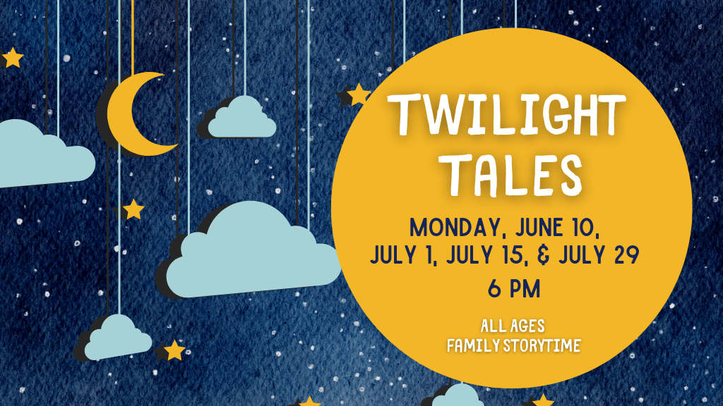 Twilight Tales, Monday June 10, July 1, July 15, & July 29, 6pm, All Ages Family Storytime