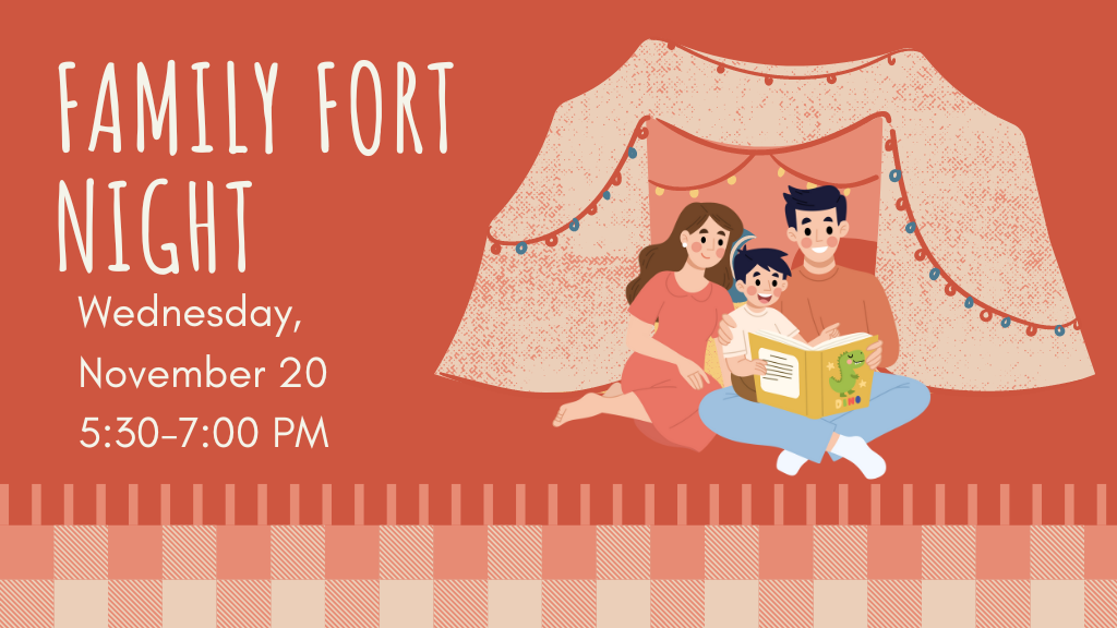 Family Fort Night, Wednesday, November 30, 5:30-7:00 PM