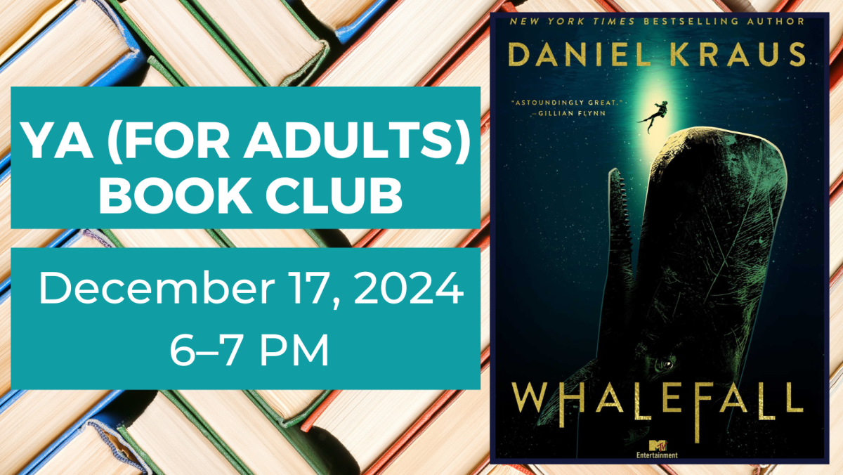 YA  (for Adults) Book Club. December 17, 2024 from 6:00 to 7:00 pm. Whalefall by Daniel Kraus.