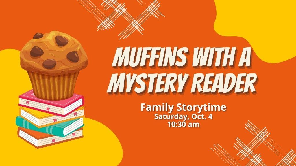 Muffins with a Mystery Reader. 10 am.