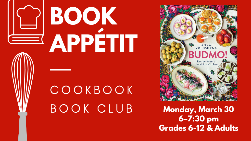 Book Appetit: Cookbook Book Club. Monday, March 30. 6-7:30 pm. Grades 6-12 and adults.