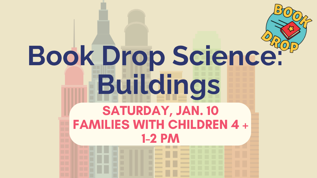 Book Drop Science: Buildings (Families, kids 4 years & up)